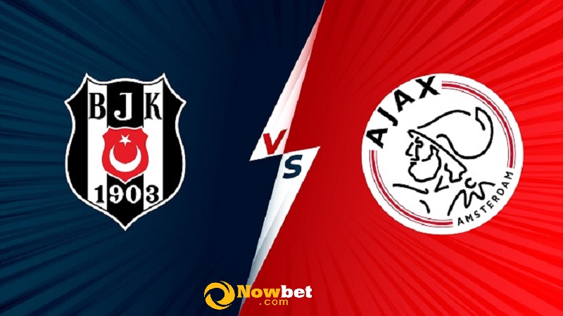 Tỷ lệ kèo trận đấu giữa hai đội Besiktas - Ajax, 00h45 ngày 25/11/2021